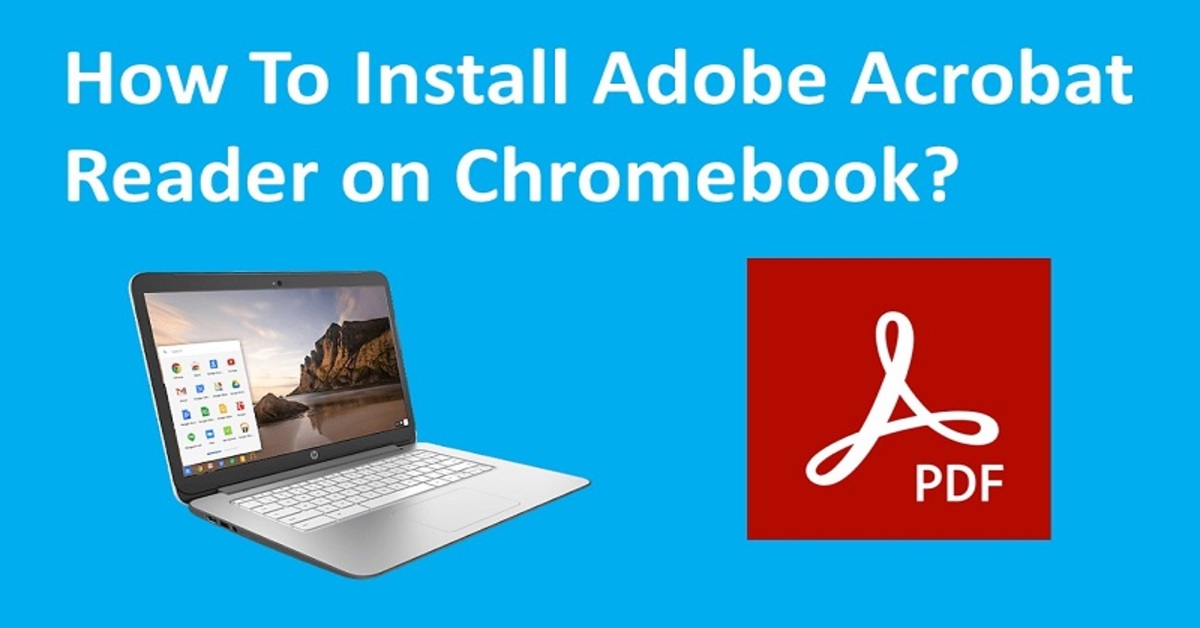 How To Install Adobe Acrobat Reader On Chromebook?